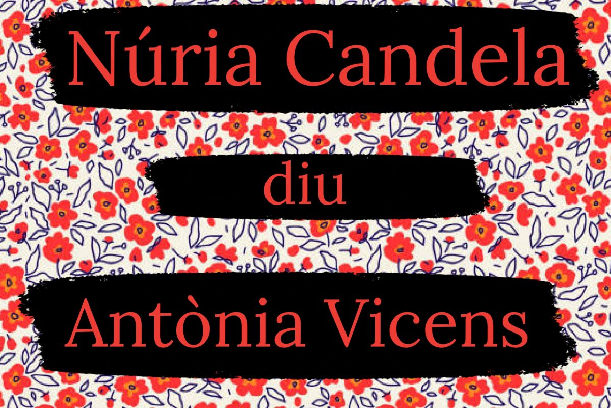 Recital. Núria Candela diu Antònia Vicens Recital. Núria Candela diu Antònia Vicens